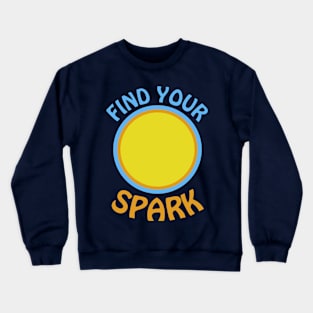 Find Your Spark Crewneck Sweatshirt